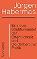 Ein neuer Strukturwandel der Öffentlichkeit und die deliberative Politik. Buch von Jürgen ...