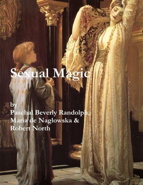 Sexual Magic By Paschal Beverly Randolph Ebook Barnes And Noble®