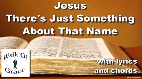 Jesus There S Something About That Name Worship Song With Lyrics And Chords Youtube