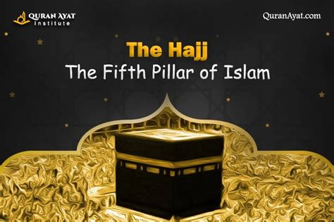 5 Hajj The Fifth Pillar Of Islam Quran Ayat
