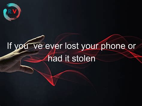🔴 If You Ve Ever Lost Your Phone Or Had It Stolen 2024 Updated