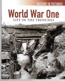 World War One Life In The Trenches History In Pictures By Robert
