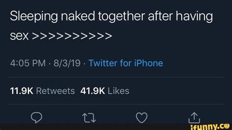 Sleeping Naked Together After Having Sex Ifunny