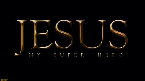 Jesus My Super Hero Hd Jesus Wallpapers Hd Wallpapers Id 72396