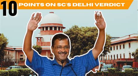 delhi govt vs centre the supreme court s verdict in 10 key points delhi news the indian express