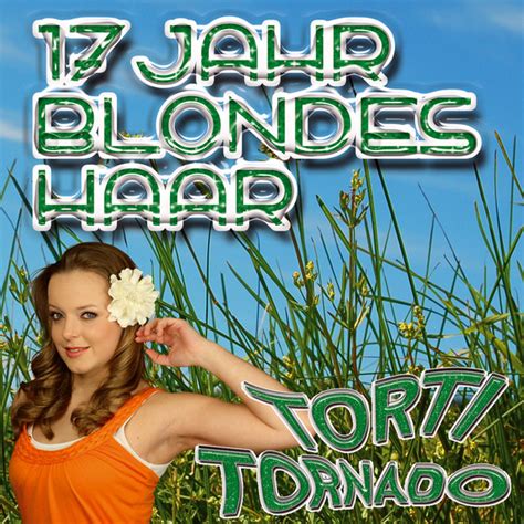 17 Jahr Blondes Haar Song And Lyrics By Torti Tornado Spotify