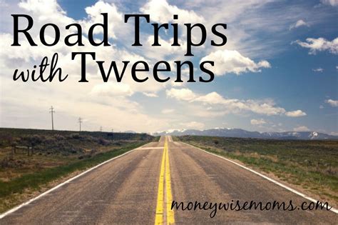 9 Tips For Road Trips With Tweens Moneywise Moms