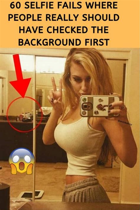 60 Selfie Fails By People Who Should Have Checked The Background First Selfie Fail Funny