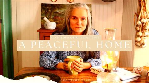 Homemaking Teatime Creating A Cozy Peaceful Home Homemaking Tradwife Homemaker Youtube