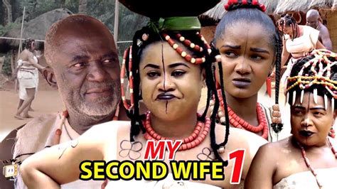 My Second Wife Season 1 Nollywood Movie 2019