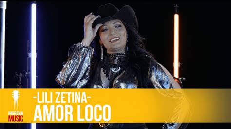 Amor Loco Lili Zetina Video Oficial Morena Music Youtube