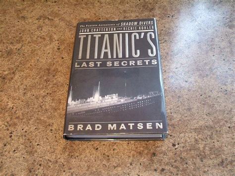 Titanics Last Secrets The Further Adventures Of Shadow Divers John