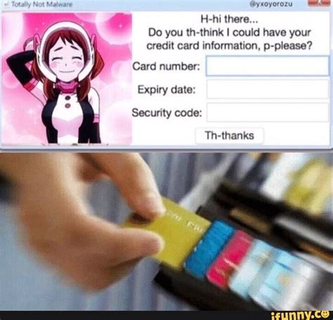 44 credit card memes ranked in order of popularity and relevancy. . H-hi there... Do you th-think I could have your credit card information, p-please? Card number ...