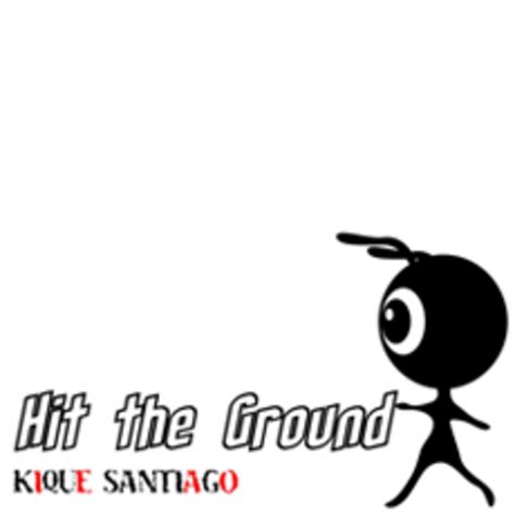 Hit The Ground By Kique Santiago On Mp3 Wav Flac Aiff And Alac At Juno