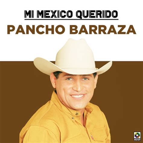 Mi Mexico Querido De Pancho Barraza Napster