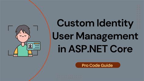 Custom Identity User Management In Asp Net Core Detailed Guide Pro Code Guide