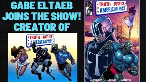 Truth Justice American Way Creator Gabe Eltaeb Joins The Show Join Us For A Great Interview
