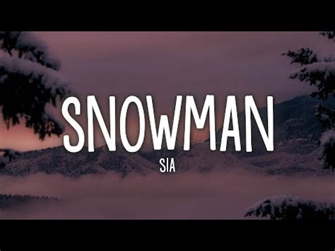 I want you to know that i'm never leaving cause i'll kiss the snow 'till death has me freezing you are my home, my home for a season. Sia - Snowman (Lyrics)