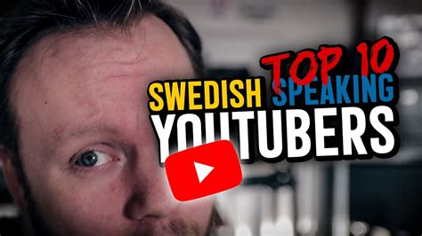 my top 10 favorite swedish speaking youtubers youtube