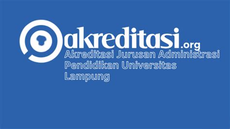 Akreditasi Jurusan Administrasi Pendidikan Universitas Lampung