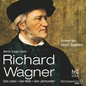 Richard Wagner: Sein Leben, sein Werk, sein Jahrhundert | Audiobook on ...
