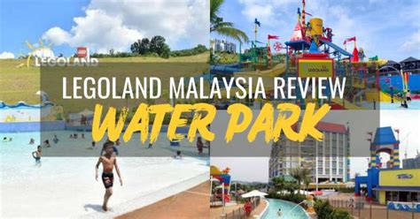 Day Trip At Legoland Malaysia Water Park Review Include Tips
