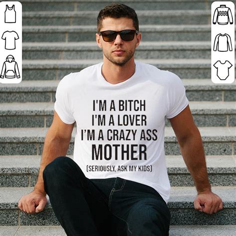 Im A Bitch Im A Lover Im A Crazy Ass Mother Shirt Hoodie Sweater Longsleeve