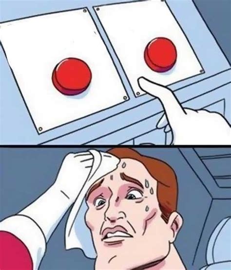 Создать мем мем с кнопкой мем с выбором кнопки мем сложный выбор две кнопки Картинки