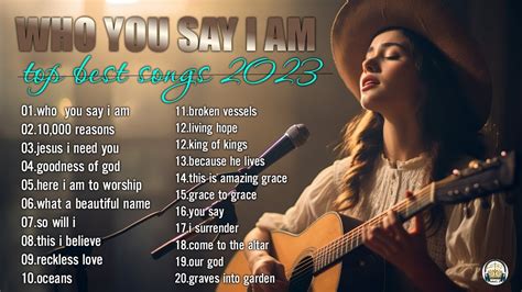 Top 100 Worship Songs 2023 Playlist Lyrics Top Christian Songs 2023