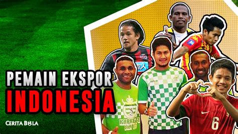 Pemain Ekspor Indonesia Cerita Bola Episode 24 Youtube