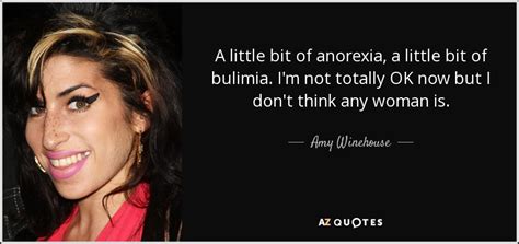 Amy Winehouse Quote A Little Bit Of Anorexia A Little Bit Of Bulimia