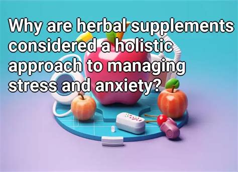 Why Are Herbal Supplements Considered A Holistic Approach To Managing
