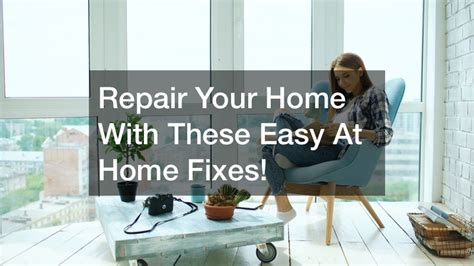 Repair Your Home With These Easy At Home Fixes Glamour Home