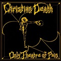 Plunder the Tombs: Christian Death – Only Theatre of Pain (Frontier ...