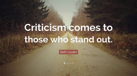 Enjoy the top 183 famous quotes, sayings and quotations by seth. Seth Godin Quote: "Criticism comes to those who stand out." (12 wallpapers) - Quotefancy