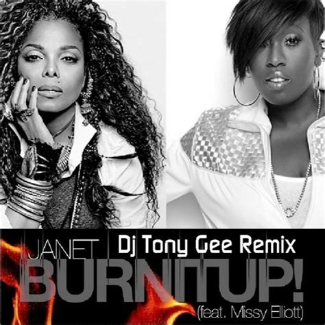 Stream Janet Jackson Feat Missy Elliot Burn It Up Tg Fire Mix By Djtonygee Listen Online