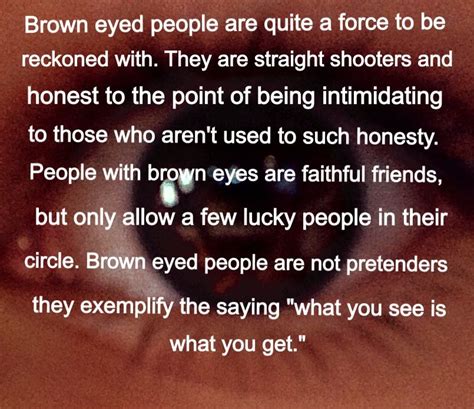 What Brown Eyes Mean So Glad My Brown Eyed Bff Let Me In Her Life Brown Eyes Facts Eye Facts