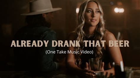 Ashley Cooke Already Drank That Beer One Take Video Youtube Music