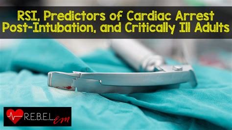 Rsi Predictors Of Cardiac Arrest Post Intubation And Critically Ill