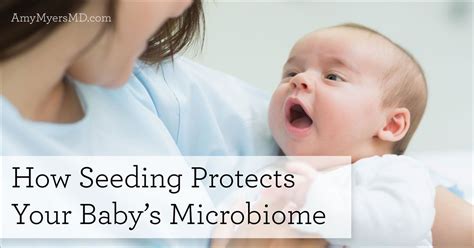 How Vaginal Seeding Protects Your Babys Microbiome Amy Myers Md My