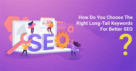 How Do You Choose The Right Long Tail Keywords For Better Seo Maxtra