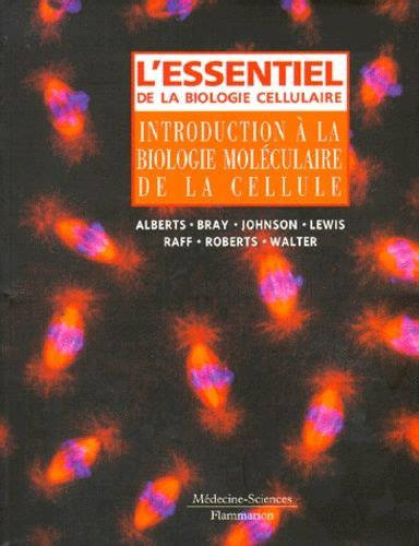 Lessentiel De La Biologie Cellulaire Introduction À La Biologie