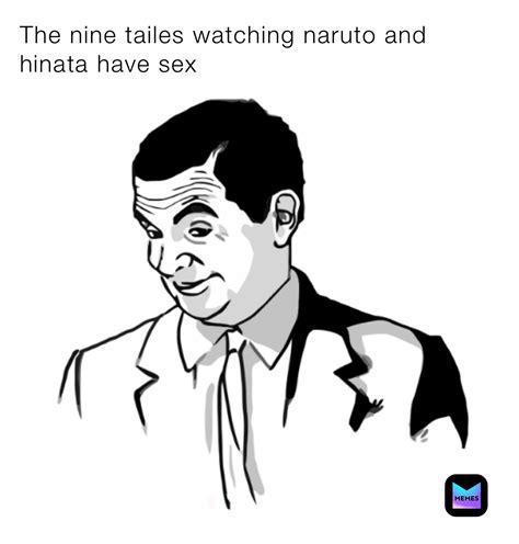 The Nine Tailes Watching Naruto And Hinata Have Sex Diffyduck Memes