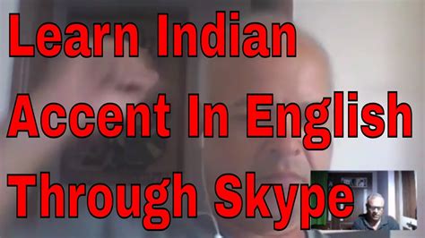 Learn Indian Accent In English Through Skype With An Indian Teacher
