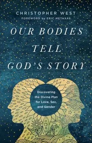 Our Bodies Tell Gods Story Discovering The Divine Plan For Love Sex And 1352 Picclick