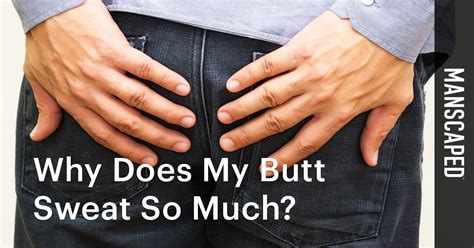Why Does My Butt Sweat So Much Manscaped