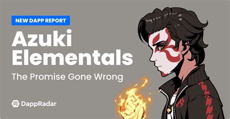 New Dapps Report Azuki Elementals The Promise Gone Wrong