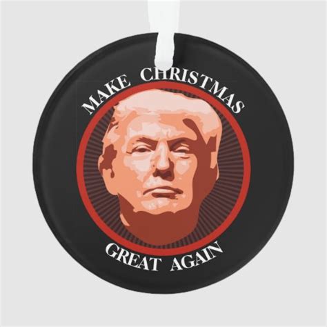 Make Christmas Great Again Trump Ornament Zazzle