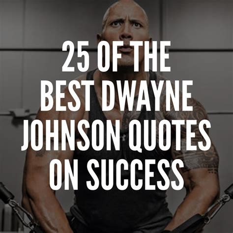 25 Of The Best Dwayne Johnson Quotes On Success Dwayne Johnson Quotes