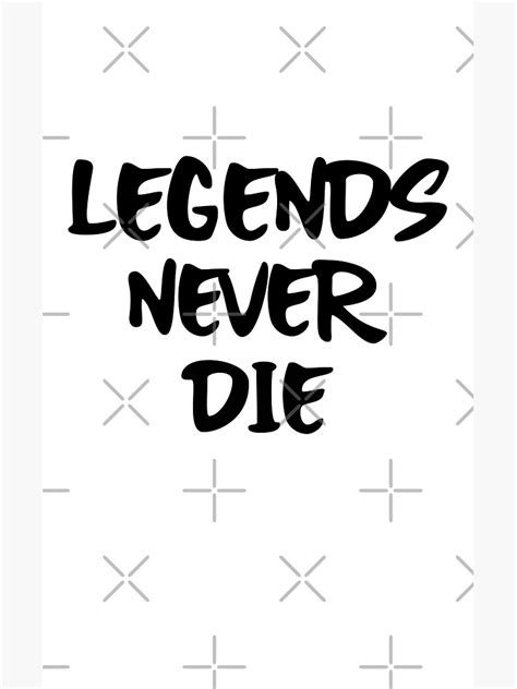 Legends Never Die Poster By Passiveonline Redbubble